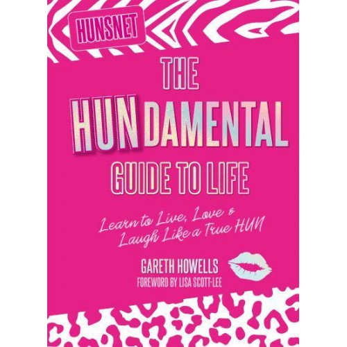 The Hundamental Guide to Life Learn to Live, Love & Laugh Like a True Hun