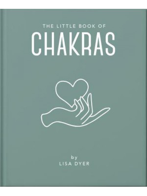 The Little Book Chakras Heal and Balance Your Energy Centres - The Little Book Of...