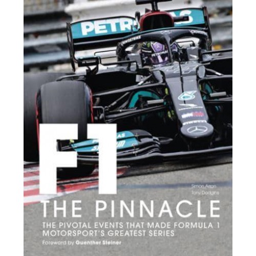 Formula One - The Pinnacle The Pivotal Events That Made F1 the Greatest Motorsport Series - Formula One