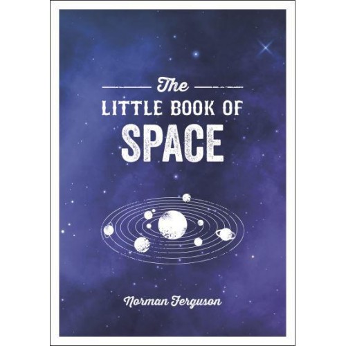 The Little Book of Space An Introduction to the Solar System and Beyond