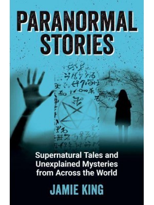 Paranormal Stories Supernatural Tales and Unexplained Mysteries from Across the World