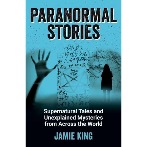 Paranormal Stories Supernatural Tales and Unexplained Mysteries from Across the World