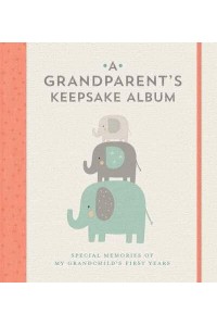 Grandparent's Keepsake Album, A Special Memories of My Grandchild's First Years