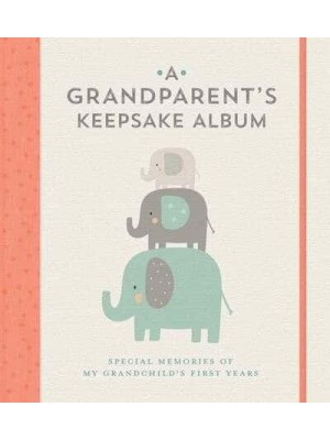 Grandparent's Keepsake Album, A Special Memories of My Grandchild's First Years