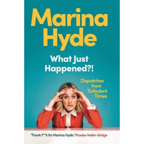 What Just Happened?! Dispatches from Turbulent Times