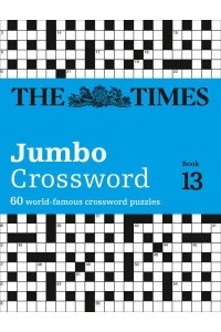 The Times Jumbo Crossword. Book 13 - The Times Crosswords
