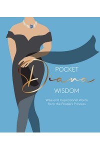 Pocket Diana Wisdom Wise and Inspirational Words from the People's Princess - Pocket Wisdom