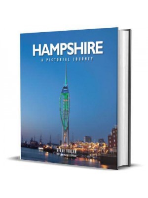 Hampshire A Pictorial Journey : A Photographic Journey Through Hampshire and the Isle of Wight