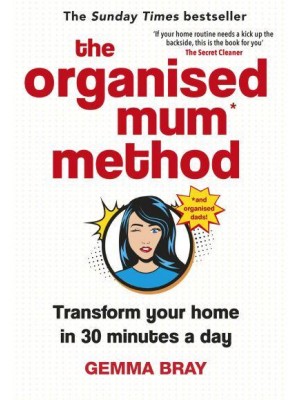 The Organised Mum Method Transform Your Home in 30 Minutes a Day