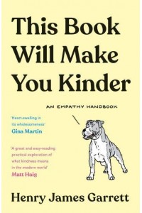 This Book Will Make You Kinder An Empathy Handbook