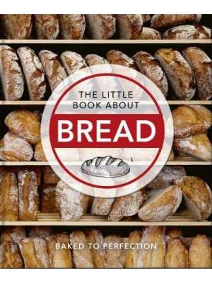 The Little Book of Bread Baked to Perfection - The Little Book Of...