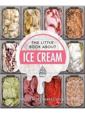 The Little Book of Ice-Cream Sweet Words About the World's Favourite Treat - The Little Book Of...