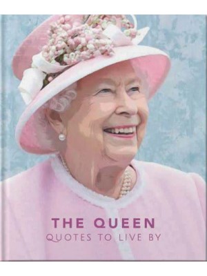The Queen Quotes to Live By - The Little Book Of...