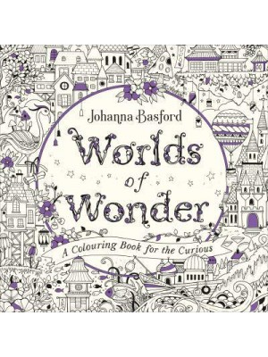 Worlds of Wonder A Colouring Book for the Curious