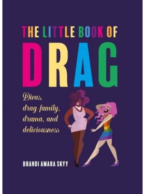 The Little Book of Drag Divas, Drag Family, Drama, and Deliciousness
