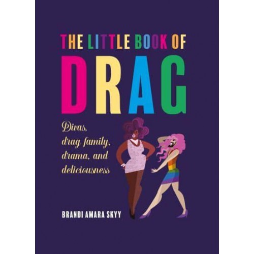The Little Book of Drag Divas, Drag Family, Drama, and Deliciousness