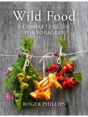 Wild Food A Complete Guide for Foragers