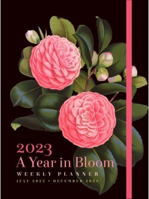 A Year in Bloom 2023 Weekly Planner July 2022-December 2023
