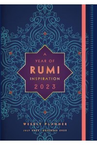 A Year of Rumi Inspiration 2023 Weekly Planner July 2022-December 2023