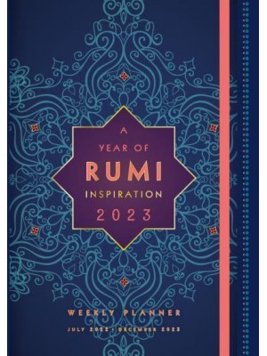 A Year of Rumi Inspiration 2023 Weekly Planner July 2022-December 2023