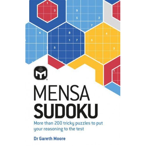 Mensa Sudoku Put Your Logical Reasoning to the Test With More Than 200 Tricky Puzzles to Solve