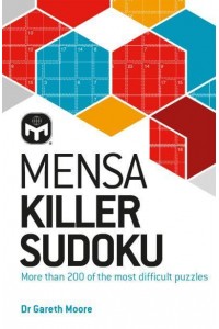 Mensa Killer Sudoku More Than 200 of the Most Difficult Number Puzzles