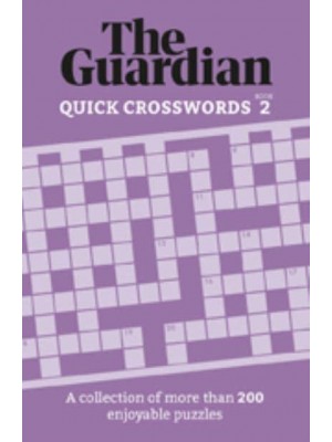 The Guardian Quick Crosswords 2 A Compilation of More Than 200 Enjoyable Puzzles - Guardian Puzzle Books