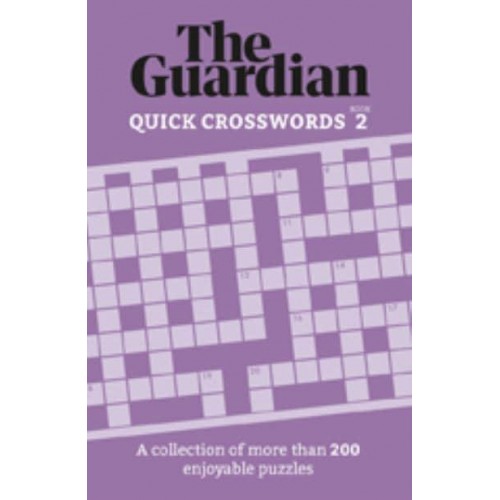 The Guardian Quick Crosswords 2 A Compilation of More Than 200 Enjoyable Puzzles - Guardian Puzzle Books