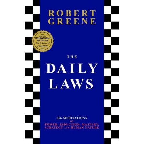 The Daily Laws 366 Meditations on Power, Seduction, Mastery, Strategy and Human Nature