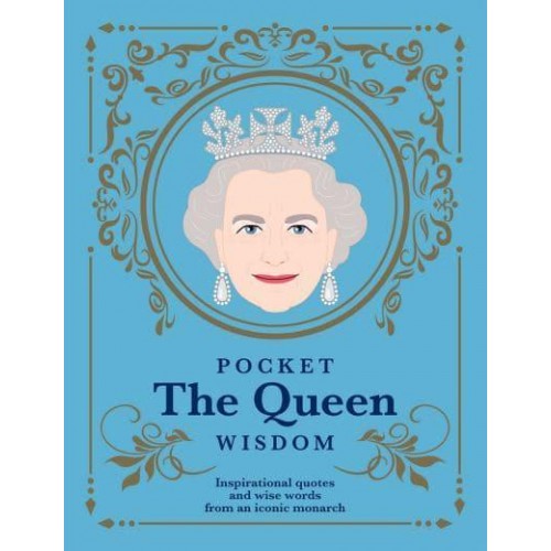 Pocket the Queen Wisdom Inspirational Quotes and Wise Words from an Iconic Monarch - Pocket Wisdom