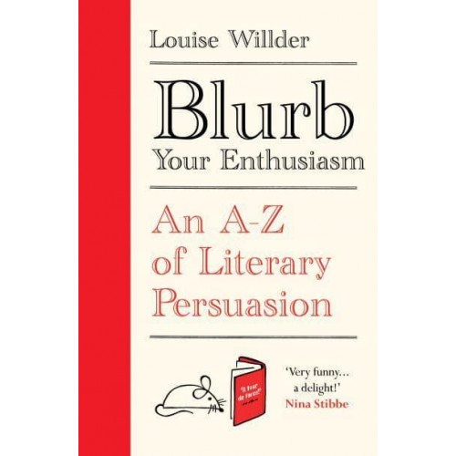 Blurb Your Enthusiasm An A-Z of Literary Persuasion