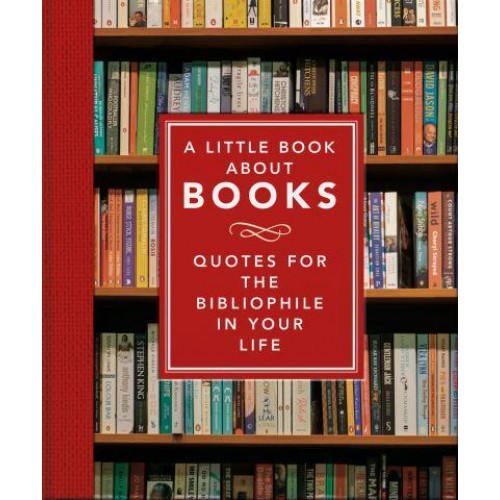 A Little Book About Books Quotes for the Bibliophile in Your Life - The Little Book Of...