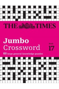 The Times 2 Jumbo Crossword Book 17 60 Large General-Knowledge Crossword Puzzles - The Times Crosswords