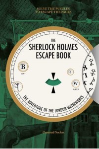 The Adventure of the London Waterworks Solve the Puzzles to Escape the Pages - The Sherlock Holmes Escape Book