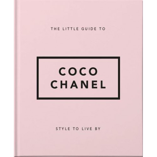 The Little Guide to Coco Chanel Style to Live By