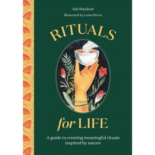 Rituals for Life A Guide to Creating Meaningful Rituals Inspired by Nature