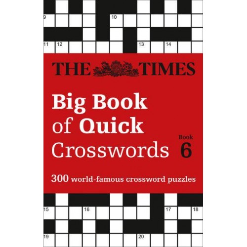 The Times Big Book of Quick Crosswords Book 6 300 World-Famous Crossword Puzzles - The Times Crosswords