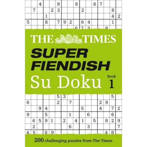 The Times Super Fiendish Su Doku Book 1 200 Challenging Puzzles from The Times - The Times Su Doku