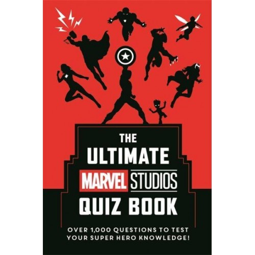 The Ultimate Marvel Studios Quiz Book Over 1,000 Questions to Test Your Super Hero Knowledge!