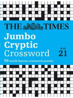 The Times Jumbo Cryptic Crossword Book 21 The World's Most Challenging Cryptic Crossword - The Times Crosswords