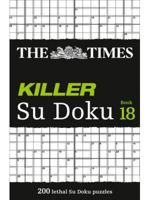 The Times Killer Su Doku Book 18 200 Lethal Su Doku Puzzles - The Times Su Doku