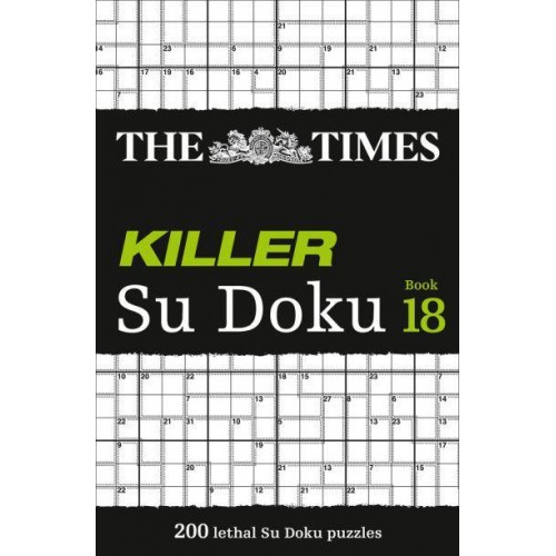 The Times Killer Su Doku Book 18 200 Lethal Su Doku Puzzles - The Times Su Doku