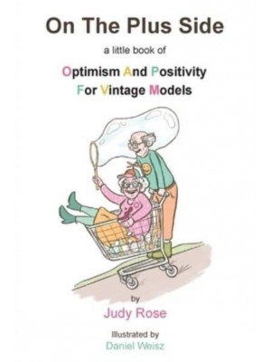 On The Plus Side: A Little Book of Optimism and Positivity for Vintage Models