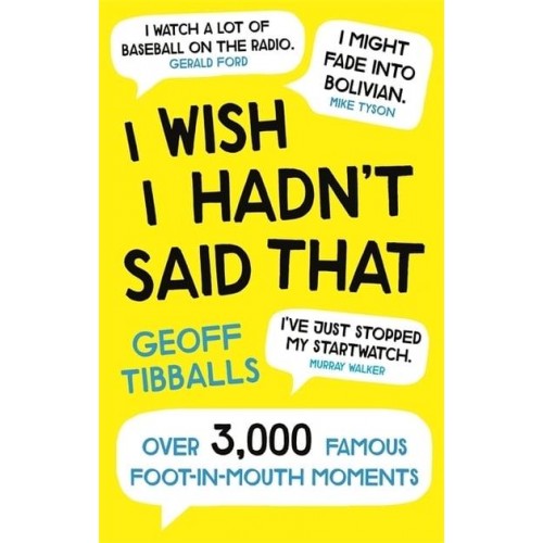 I Wish I Hadn't Said That