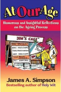 At Our Age Humorous and Insightful Reflections on the Ageing Process