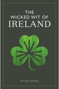 The Wicked Wit of Ireland - The Wicked Wit