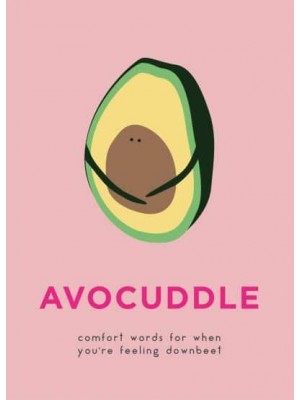 AvoCuddle Comfort Words for When You're Feeling Downbeet