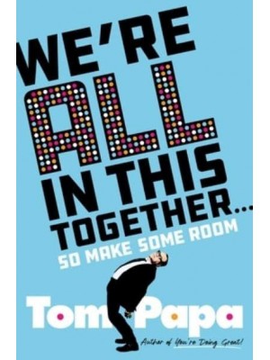 We're All in This Together . . . So Make Some Room!