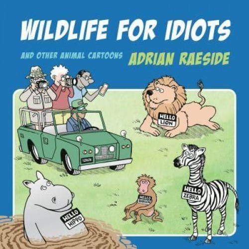 Wildlife for Idiots And Other Animal Cartoons