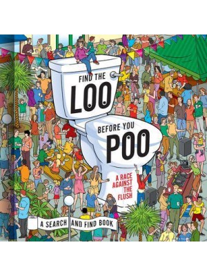 Find the Loo Before You Poo A Race Against the Flush